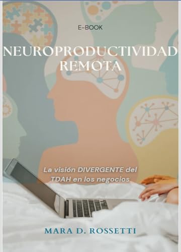 NeuroProductividad Remota: La visión DIVERGENTE del TDAH en los negocios (Spanish Edition)