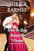 How the Lady Seduced the Viscount
