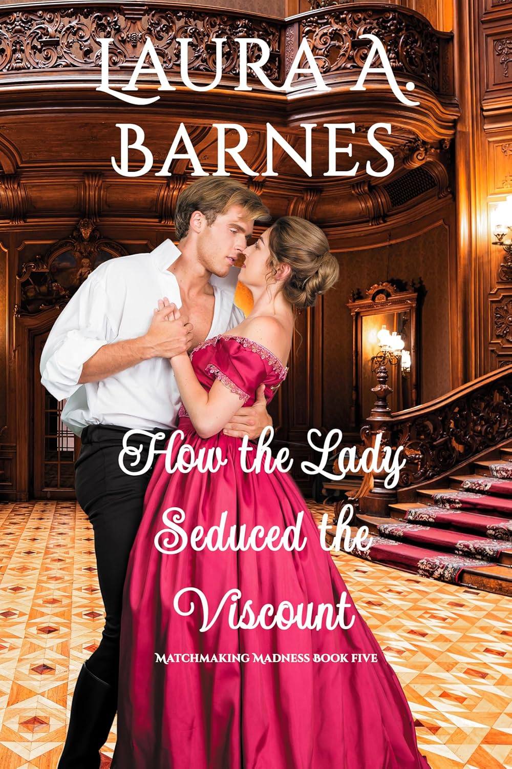 How the Lady Seduced the Viscount (Matchmaking Madness, #5)