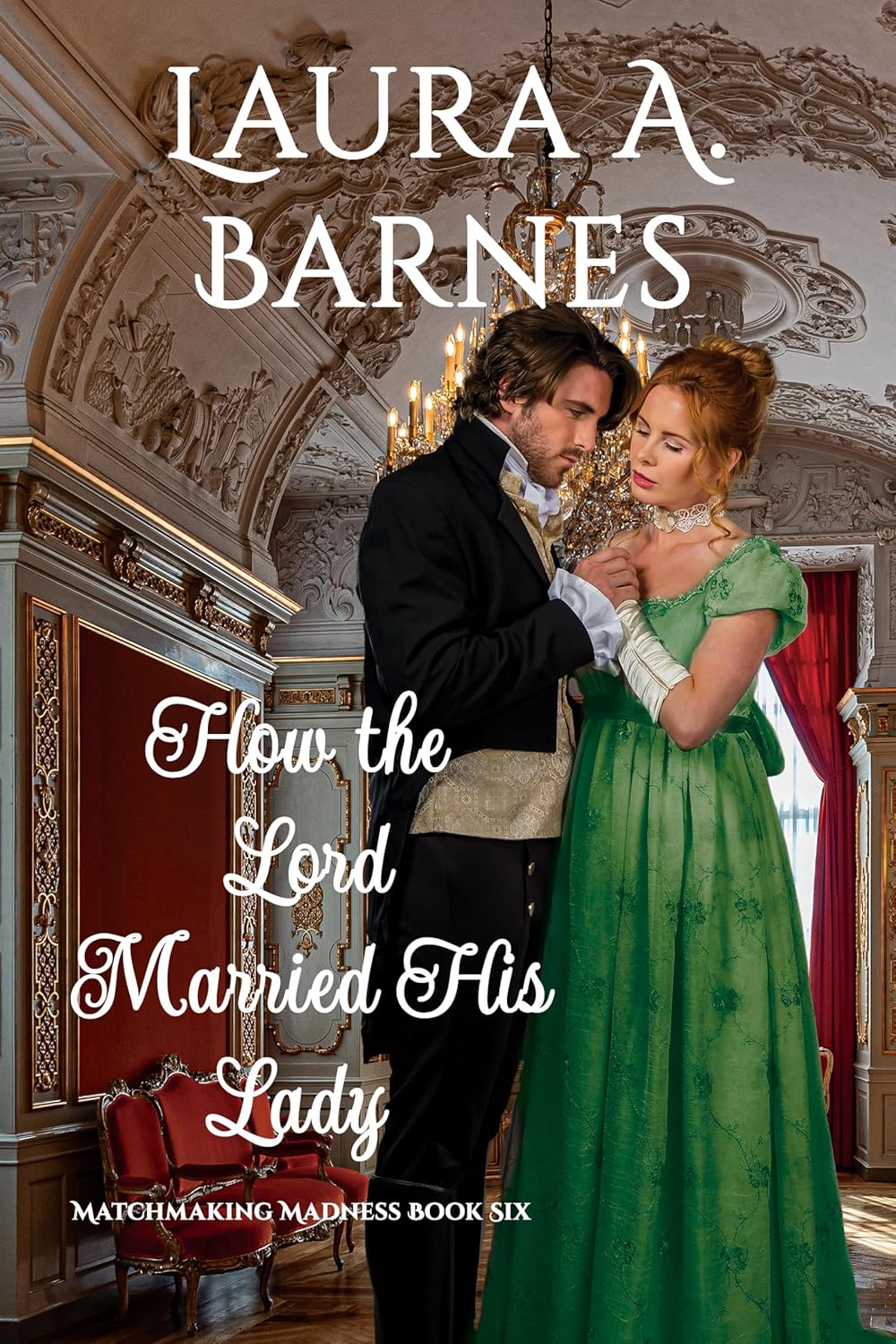 How the Lord Married His Lady (Matchmaking Madness #6)