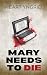 Mary Needs to Die: A Fantas...