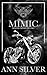 Mimic (Silver Shadows MC #7)