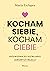 Kocham siebie, kocham ciebie. Przewodnik po rozwijaniu zdrowych relacji
