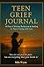Grief Journal for Teens: 30...