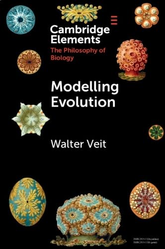 Modelling Evolution (Elements in the Philosophy of Biology)