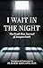 I Wait in the Night by Cong. Orat. Fr. Rupert Allen