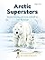 Arctic Superstars: Brave Cr...