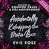 Accidentally Kidnapping the Mafia Boss by Evie  Rose