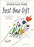 Just One Gift by Linda Sue Park Just One Gift by Linda Sue Park