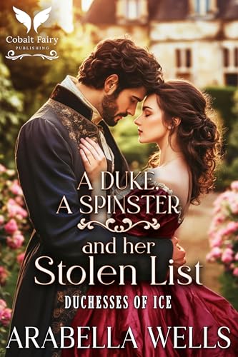 A Duke, a Spinster, and her Stolen List: A Historical Regency Romance Novel (Duchesses of Ice Book 1)