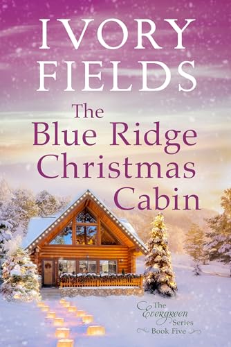 The Blue Ridge Christmas Cabin, Book Five (Evergreen #5)