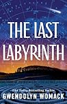 The Last Labyrinth by Gwendolyn Womack The Last Labyrinth by Gwendolyn Womack