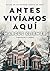 Antes vivíamos aquí (Spanish Edition)