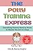 The Potty Training Express - Everything Parents Need to Know to Master the Art in 3 Days: Rapid and Stress-Free Potty Training Methods for Toddlers