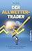 Der Allwetter-Trader: Mr. S...