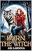 Burn the Witch by A.K. LaRocca Burn the Witch by A.K. LaRocca