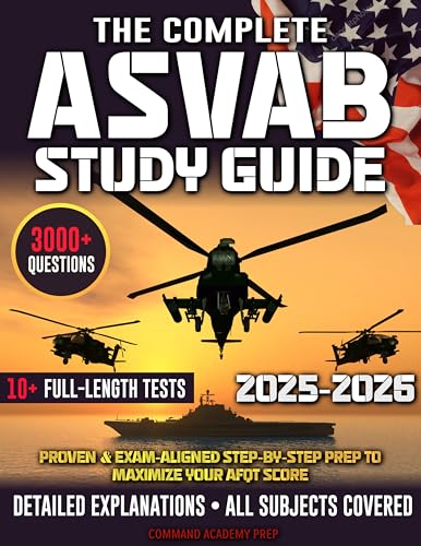 The Complete ASVAB Study Guide: Practical & Exam-Aligned Step-by-Step Prep to Maximize Your AFQT Score. Full-Length Practice Tests, Detailed Answer Explanations & Test-Day Tips (Kindle Edition)