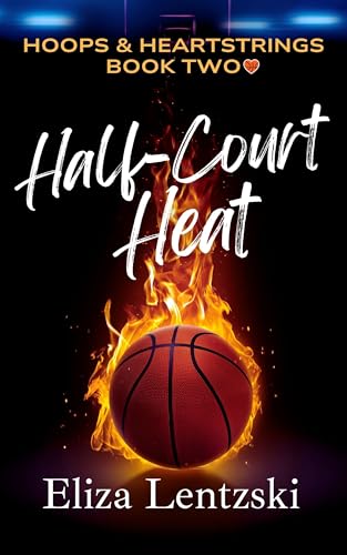 Half-Court Heat (Hoops & Heartstrings Book 2)