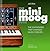 The Minimoog Book – The Synthesizer That Changed Music Forever: Sounds, Stories, and Technology