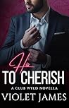 His to Cherish (Club Wyld Book 5) His to Cherish (Club Wyld Book 5)