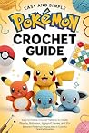 Easy and Simple Pokémon Crochet Guide by Derek Lowe