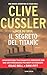 Il segreto del Titanic (Clive Cussler by Clive Cussler