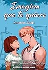 Imagina que te quiero