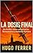 La Dosis Final: Un thriller...