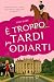 È troppo tardi per odiarti by Fion Elgee