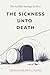 The Sickness Unto Death by Søren Kierkegaard