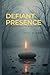 Defiant Presence by Skye Alden