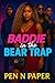 Baddie in the Bear Trap by Pen N Paper Baddie in the Bear Trap by Pen N Paper