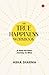The True Happiness Workbook: A Step-by-Step Journey to Bliss