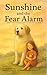 Sunshine and the Fear Alarm...