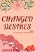 Changed Desires: A Tragic F...