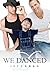We Danced