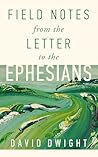 Field Notes from the Letter to the Ephesians