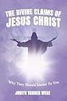 Divine Claims Of Jesus Christ by Judith Vander Wege