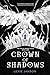 Crown of Shadows (The White Raven Tales Book 1)