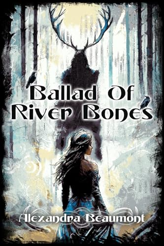 Ballad of River Bones (The Myst Cycle Book 2)
