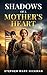 Shadows of a Mother's Heart