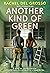 Another Kind of Green: A Wo...