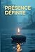 Présence Définte by Skye Alden
