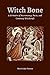Witch Bone: The Grimoire of Necromancy, Pacts, and Cemetery Witchcraft