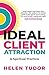 Ideal Client Attraction: A Spiritual Practice