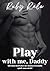 Play with me, Daddy by Ruby Rale