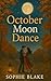 October Moon Dance: A heart...