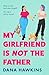 My Girlfriend is Not the Father by Dana Hawkins