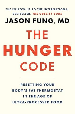 The Hunger Code: Resetting Your Body's Fat Thermostat in the Age of Ultra-Processed Food