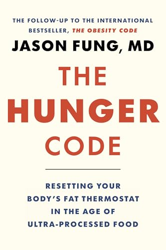 The Hunger Code: Resetting Your Body's Fat Thermostat in the Age of Ultra-Processed Food (Kindle Edition)